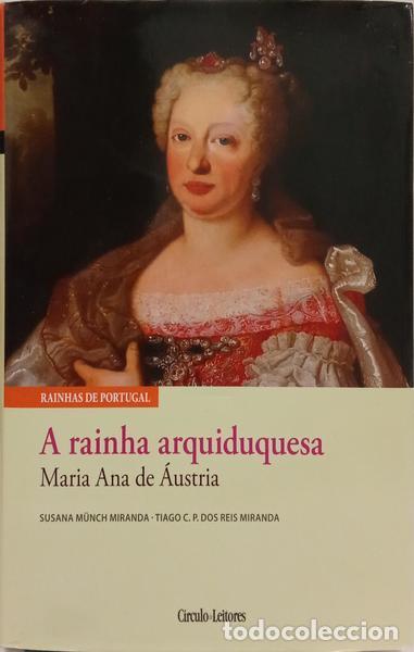 Libros: M&Uuml;NCH MIRANDA. (Susana) e Tiago C. P. dos Reis Miranda. - MARIA ANA DE &Aacute;USTRIA: A RAINHA ARQUIDUQUES