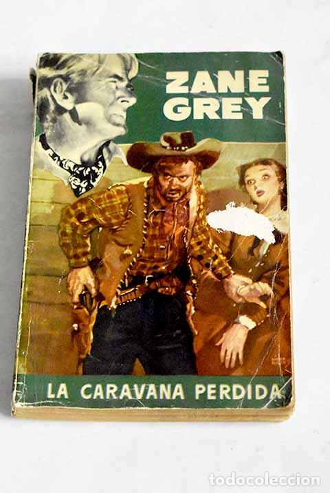 Libros: La caravana perdida: Grey, Zane.- Grey, Zane