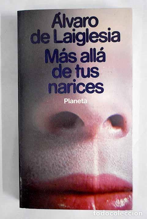 Libros: M&aacute;s all&aacute; de tus narices.- Laiglesia, &Aacute;lvaro de
