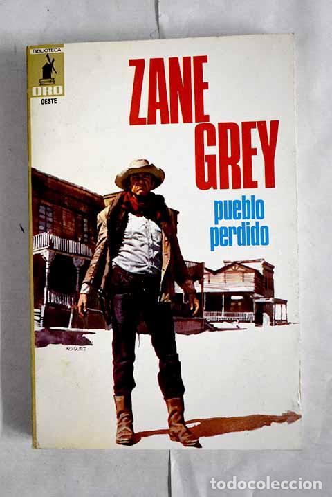 Libros: Pueblo perdido: Grey, Zane.- Grey, Zane