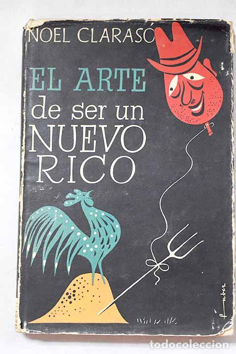 Libros: El arte de ser un nuevo rico.- Daudi Claras&oacute;, Noel