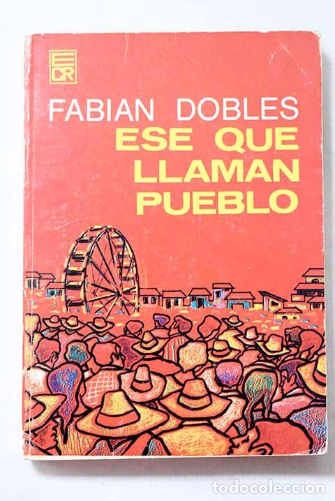 B&uuml;cher: Ese que llaman pueblo.- Dobles, Fabian