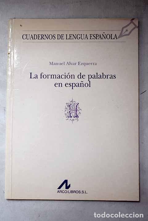 B&uuml;cher: La formaci&oacute;n de palabras en espa&ntilde;ol.- Alvar Ezquerra, Manuel