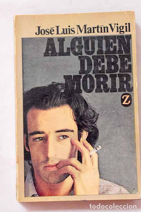 Libros: Algui&eacute;n debe morir: Mart&iacute;n Vigil, Jos&eacute; Luis.- Mart&iacute;n Vigil, Jos&eacute; Luis