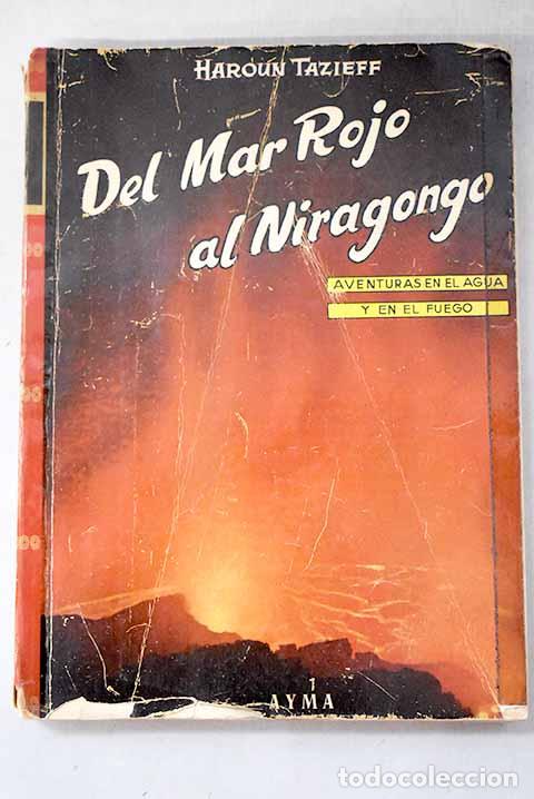 Libros: Del Mar Rojo al Niragongo: aventuras en el agua y en el fuego.- Tazieff, Haroun