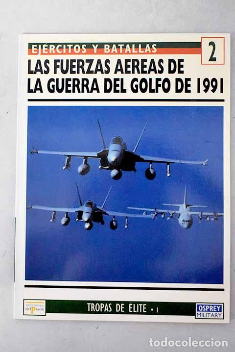 Libros: Las fuerzas a&eacute;reas de la guerra del Golfo de 1991.- Braybrook, Roy
