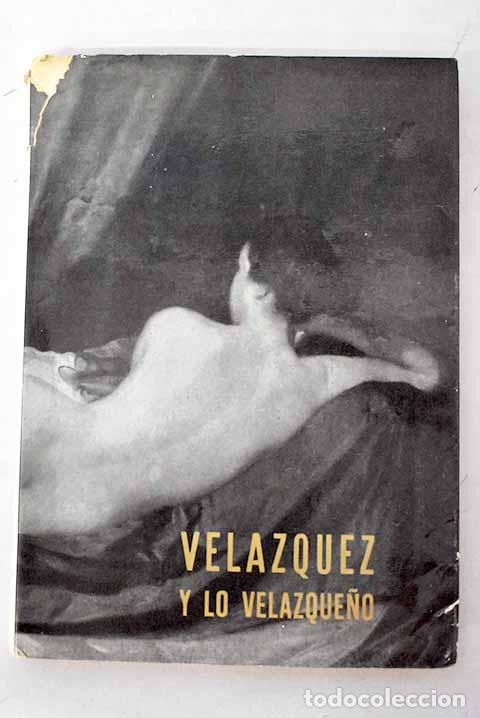 Libros: Vel&aacute;zquez y lo velazque&ntilde;o.- Vel&aacute;zquez, Diego