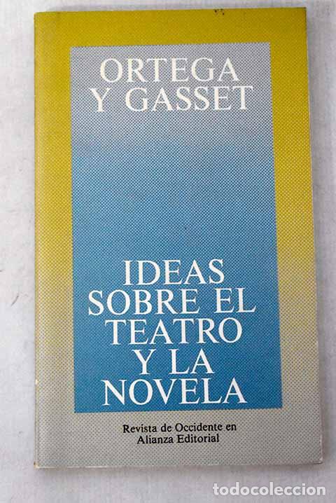 Libros: Ideas sobre el teatro y la novela.- Ortega y Gasset, Jos&eacute;