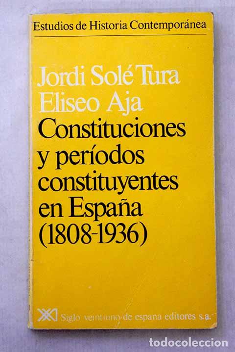 Libros: Constituciones y per&iacute;odos constituyentes en Espa&ntilde;a: (1808-1936).- Sol&eacute; Tura, Jordi