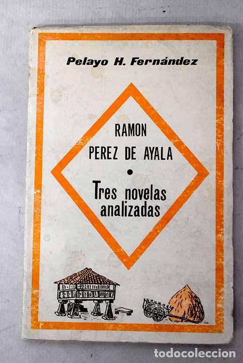Libros: Ram&oacute;n P&eacute;rez de Ayala ; Tres novelas analizadas.- Fern&aacute;ndez, Pelayo H.