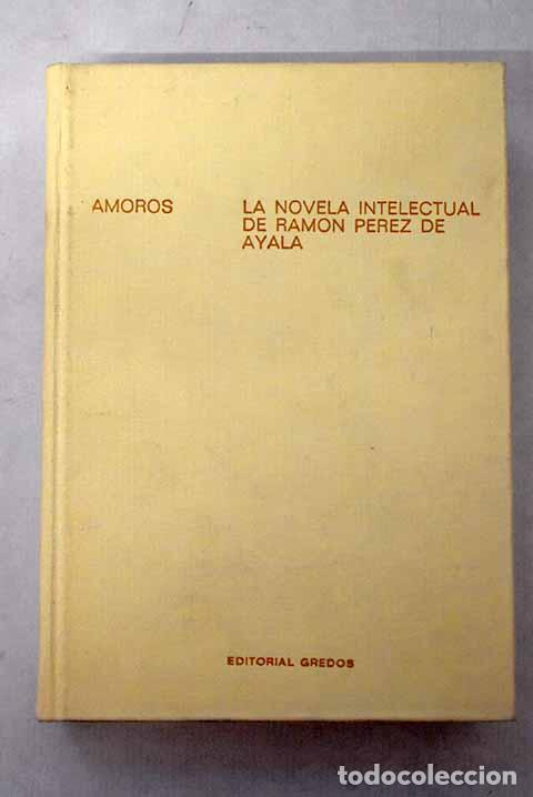 Libros: La novela intelectual de Ram&oacute;n P&eacute;rez de Ayala.- Amor&oacute;s, Andr&eacute;s