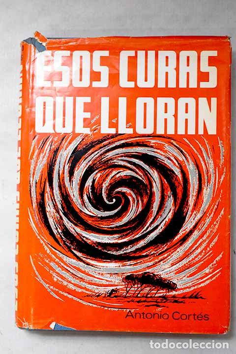 Livres: Esos curas que lloran.- Cortes Morata, Antonio