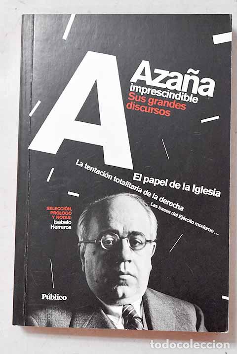 Livres: Aza&ntilde;a imprecindible: sus grandes discursos : el papel de la Iglesia.- Aza&ntilde;a, Manuel