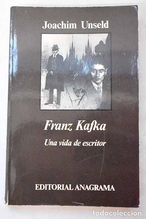 books: Franz Kafka: una vida de escritor : historia de sus publicaciones.- Unseld, Joachim