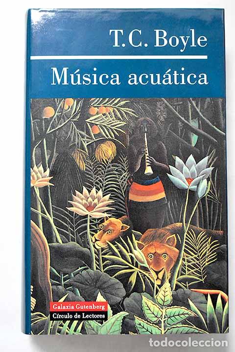 books: M&uacute;sica acu&aacute;tica: Boyle, T. Coraghessan.- Boyle, T. Coraghessan