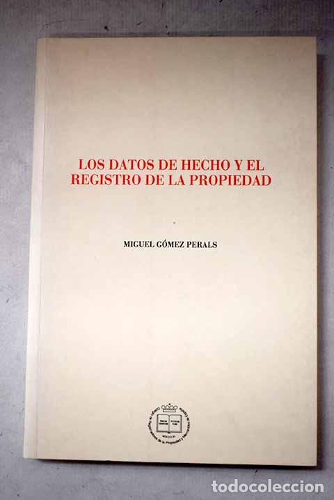 books: Los datos de hecho y el registro de la propiedad.- G&oacute;mez Perals, Miguel