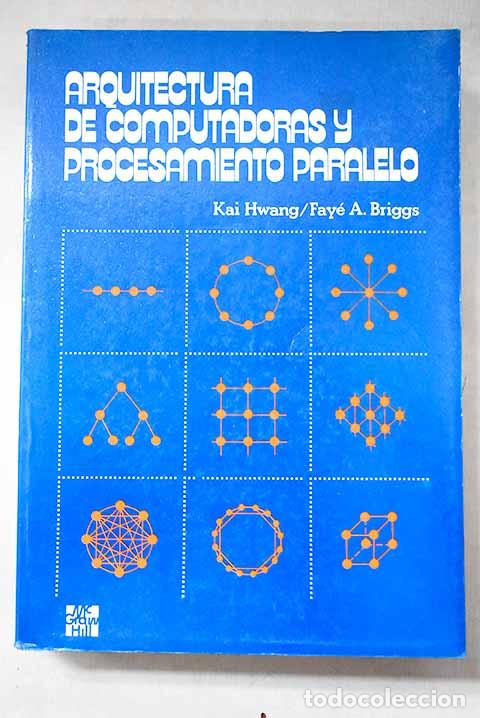 books: Arquitectura de computadoras y procesamiento paralelo.- Hwang, Kai