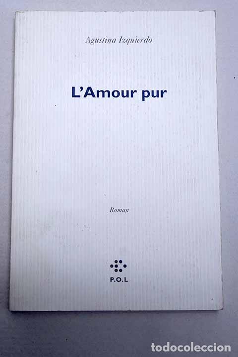 Livres: L amour pur: Izquierdo, Agustina.- Izquierdo, Agustina