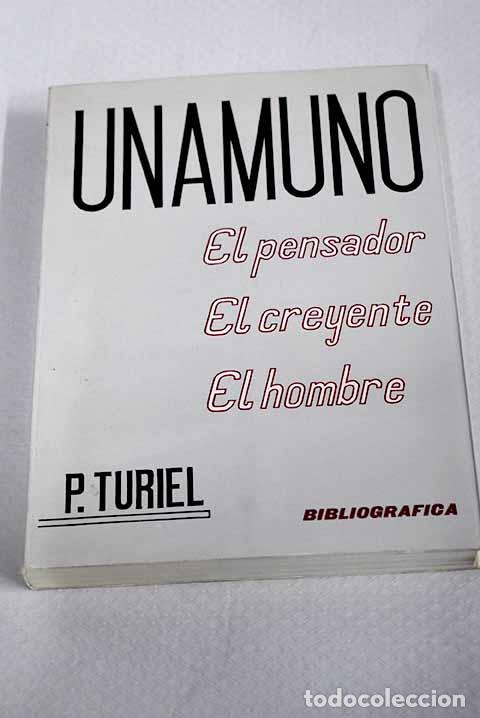 Livres: Unamuno, el pensador, el creyente, el hombre.- Turiel, Pedro