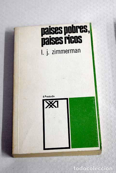 Livres: Pa&iacute;ses pobres, pa&iacute;ses ricos: la brecha que ensancha.- Zimmerman, J. B.