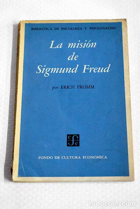 Livres: La misi&oacute;n de Sigmund Freud: su personalidad e influencia.- Fromm, Erich