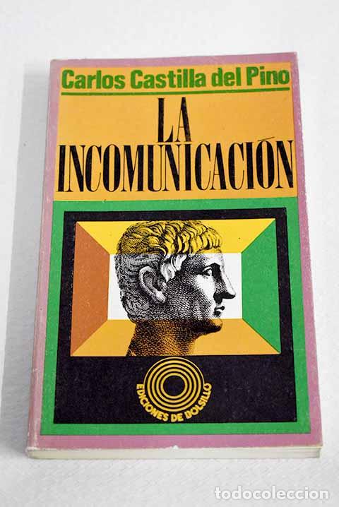 books: La incomunicaci&oacute;n: Castilla del Pino, Carlos.- Castilla del Pino, Carlos