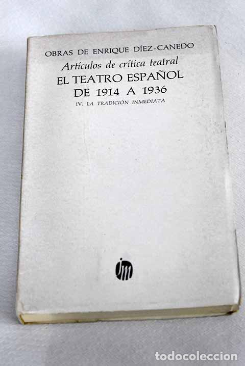 B&uuml;cher: Art&iacute;culos de cr&iacute;tica teatral: el teatro espa&ntilde;ol de 1914 a 1936, tomo IV.- D&iacute;ez-Canedo, Enrique