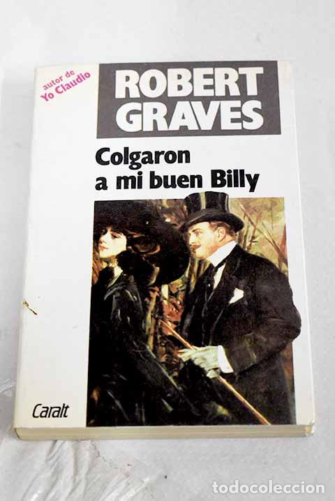 B&uuml;cher: Colgaron a mi buen Billy.- Graves, Robert