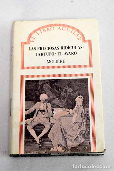 Libri di seconda mano: Las preciosas rid&iacute;culas ; Tartufo ; El avaro.- Moliere