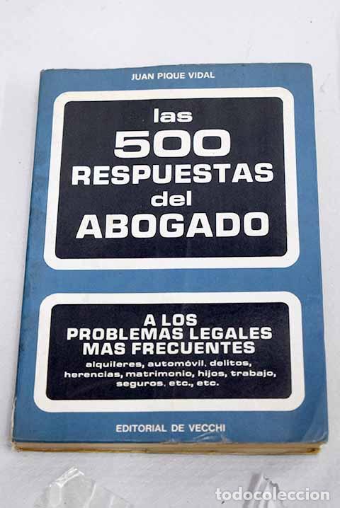 Libros: Las 500 respuestas del abogado a los problemas legales m&aacute;s frecuentes.- Piqu&eacute; Vidal, Juan
