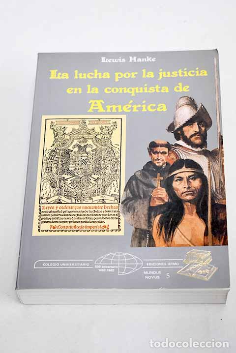 Libros: La lucha por la justicia en la conquista de Am&eacute;rica.- Hanke, Lewis