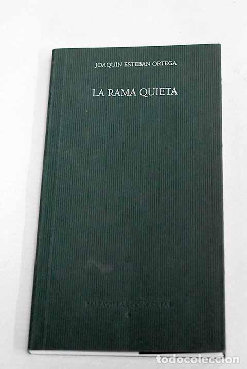 Libros: La rama quieta: Esteban Ortega, Joaqu&iacute;n.- Esteban Ortega, Joaqu&iacute;n