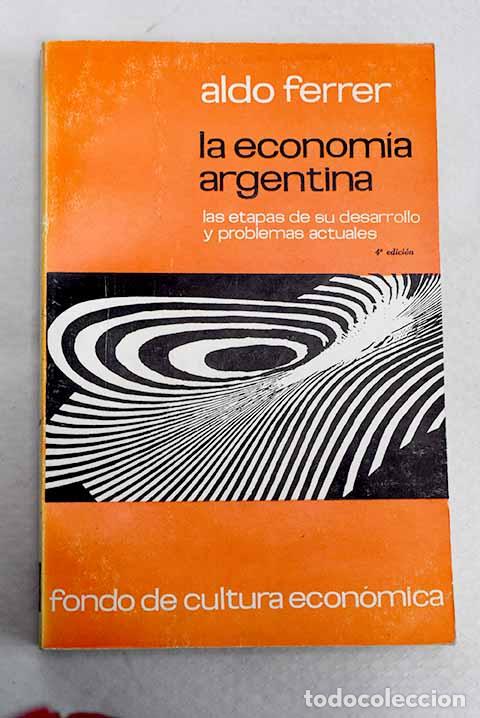 Libros: La econom&iacute;a argentina: las etapas de su desarrollo y problemas actuales.- Ferrer, Aldo