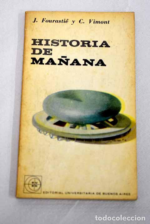 Libros: Historia de ma&ntilde;ana: Fourasti&eacute;, Jean.- Fourasti&eacute;, Jean