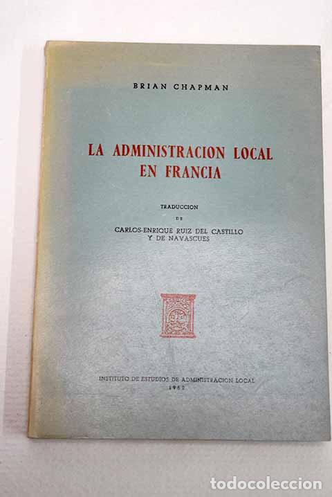 Livres: La administraci&oacute;n local en Francia.- Chapman, Brian