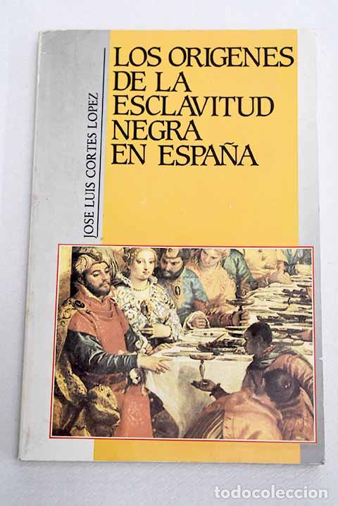 Livres: Los or&iacute;genes de la esclavitud negra en Espa&ntilde;a.- Cort&eacute;s L&oacute;pez, Jos&eacute; Luis