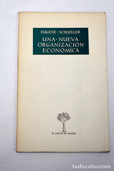 Livres: Una nueva organizaci&oacute;n econ&oacute;mica.- Schueller, Eugene