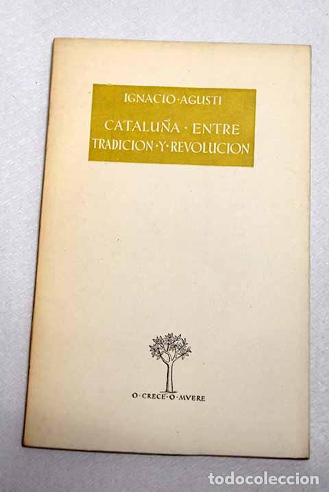 Livres: Catalu&ntilde;a entre tradici&oacute;n y revoluci&oacute;n.- Agust&iacute;, Ignacio