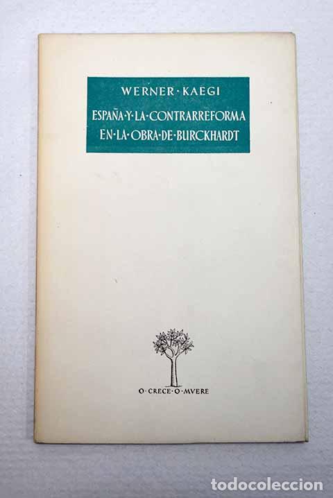Livros em segunda m&atilde;o: Espa&ntilde;a y la Contrarreforma en la obra de Burckhard.- Kaegi, Werner