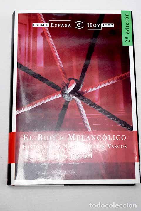 Livres: El bucle melanc&oacute;lico: historias de nacionalistas vascos.- Juaristi, Jon