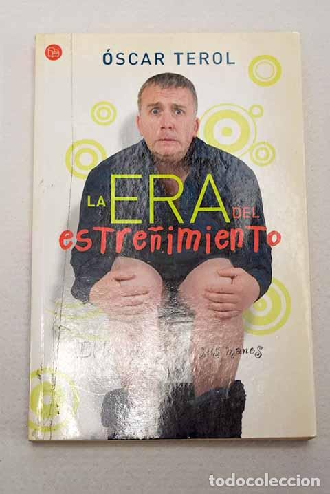 books: La era del estre&ntilde;imiento: el laxante est&aacute; en sus manos.- Terol, &Oacute;scar