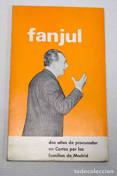 books: Fanjul: dos a&ntilde;os de procurador en Cortes por las familias de Madrid.- L&oacute;pez de Pablo, Francisco