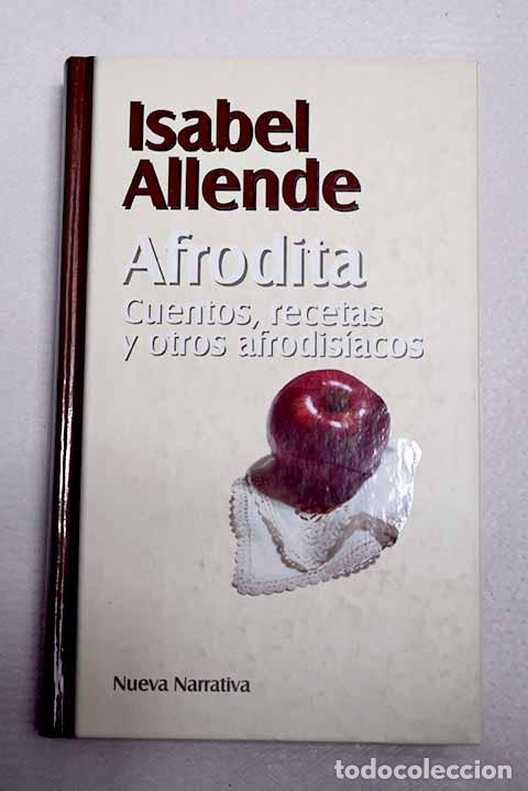 Libri di seconda mano: Afrodita: cuentos, recetas y otros afrodisiacos.- Allende, Isabel