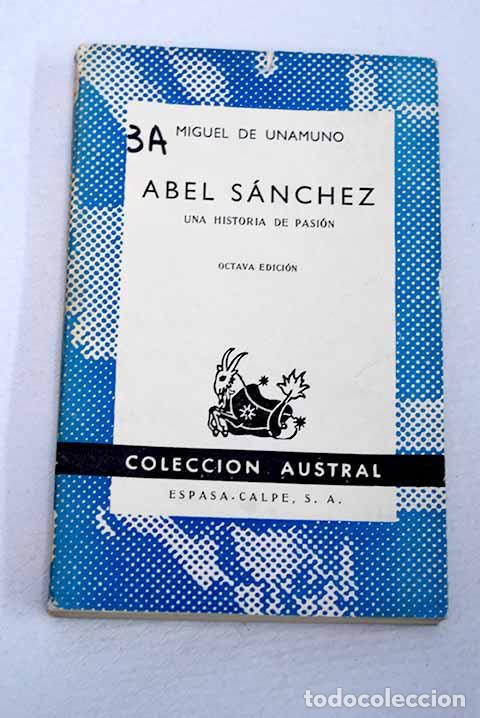 Libros: Abel S&aacute;nchez: una historia de pasi&oacute;n.- Unamuno, Miguel de