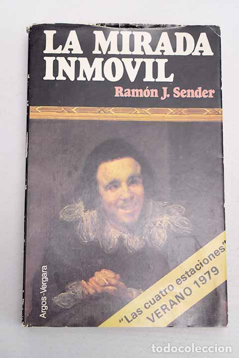 Livres: La mirada inm&oacute;vil: Sender, Ram&oacute;n J..- Sender, Ram&oacute;n J.