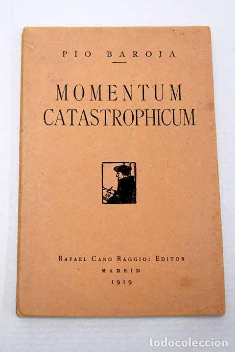 Libros: Momentum catastrophicum.- Baroja, P&iacute;o