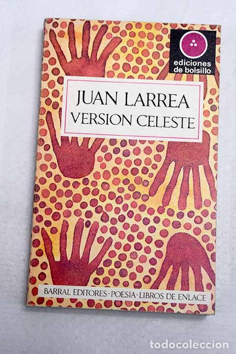 Libros: Versi&oacute;n celeste: Larrea, Juan.- Larrea, Juan