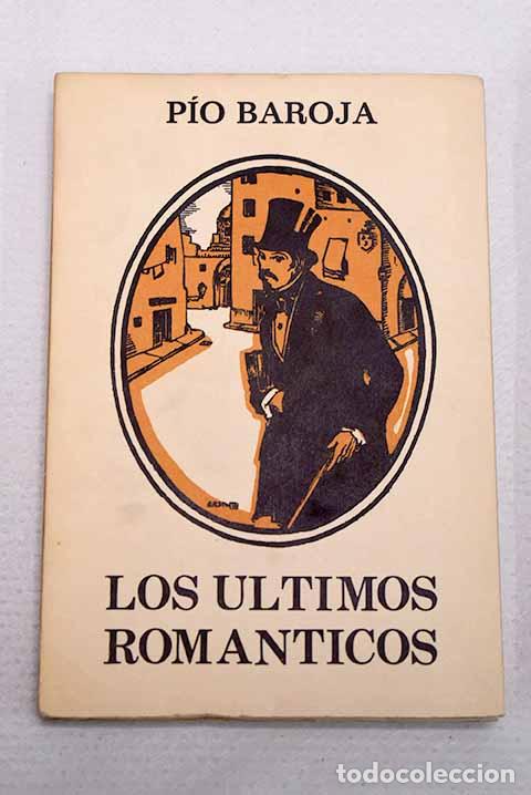 Libros: Los &uacute;ltimos rom&aacute;nticos.- Baroja, P&iacute;o
