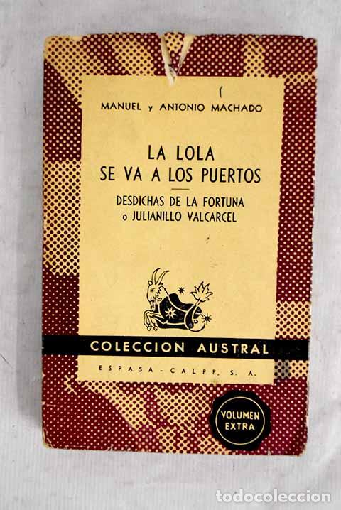 Libri di seconda mano: La Lola se va a los puertos ; Desdichas de la fortuna o Julianillo Valc&aacute;rcel .- Machado, Manuel