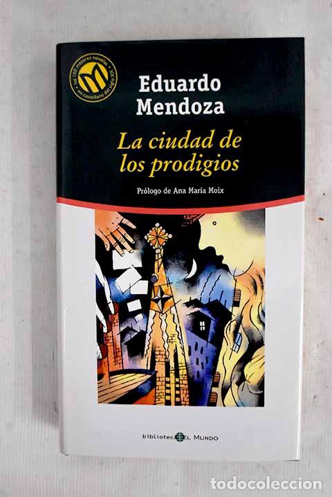 Libri di seconda mano: La ciudad de los prodigios.- Mendoza, Eduardo